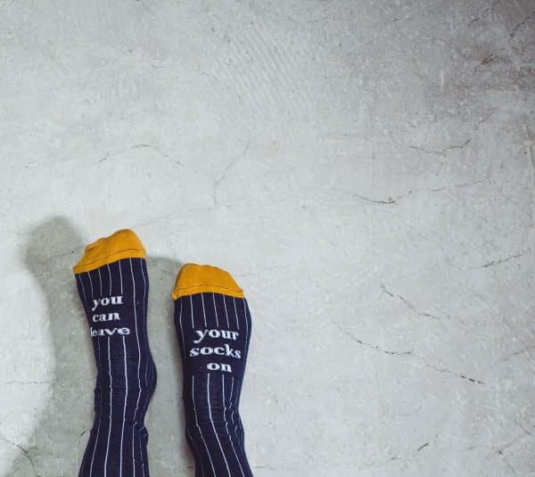 You can leave your socks on You can leave your socks on